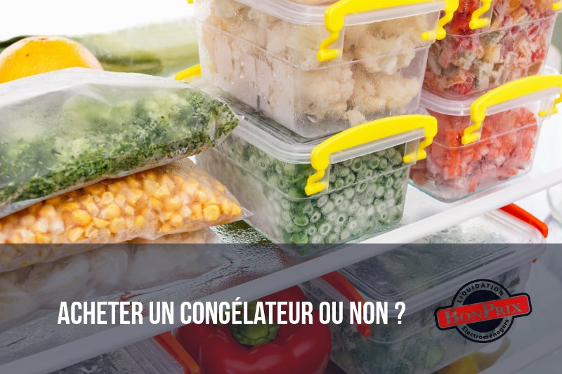 Appliances for sale: to buy a freezer or not? - BonPrix Électroménagers