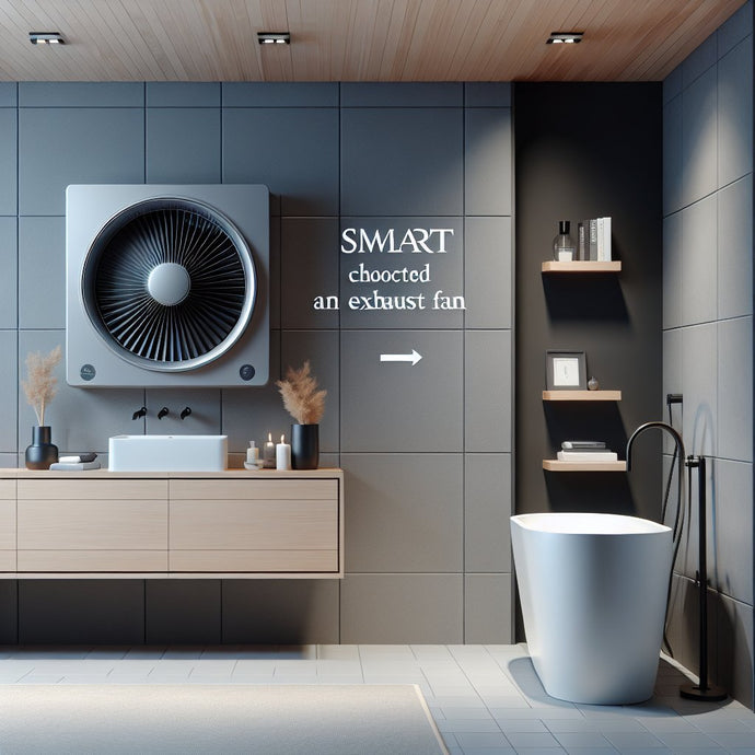 Choosing the Right Exhaust Fan for Your Bathroom