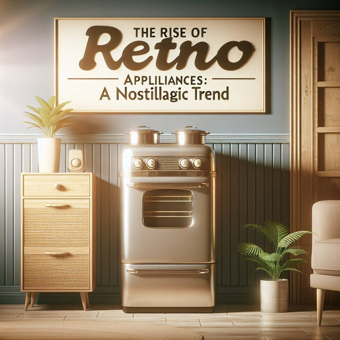 The Rise of Retro Appliances: A Nostalgic Trend